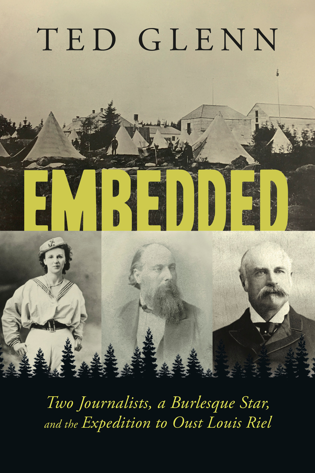 Embedded Two Journalists a Burlesque Star and the Expedition to Oust Louis Riel - image 1