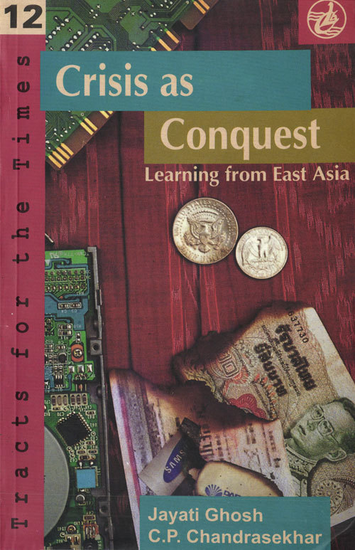 CRISIS AS CONQUEST LEARNING FROM EAST ASIA Jayati Ghosh is currently Associate - photo 1