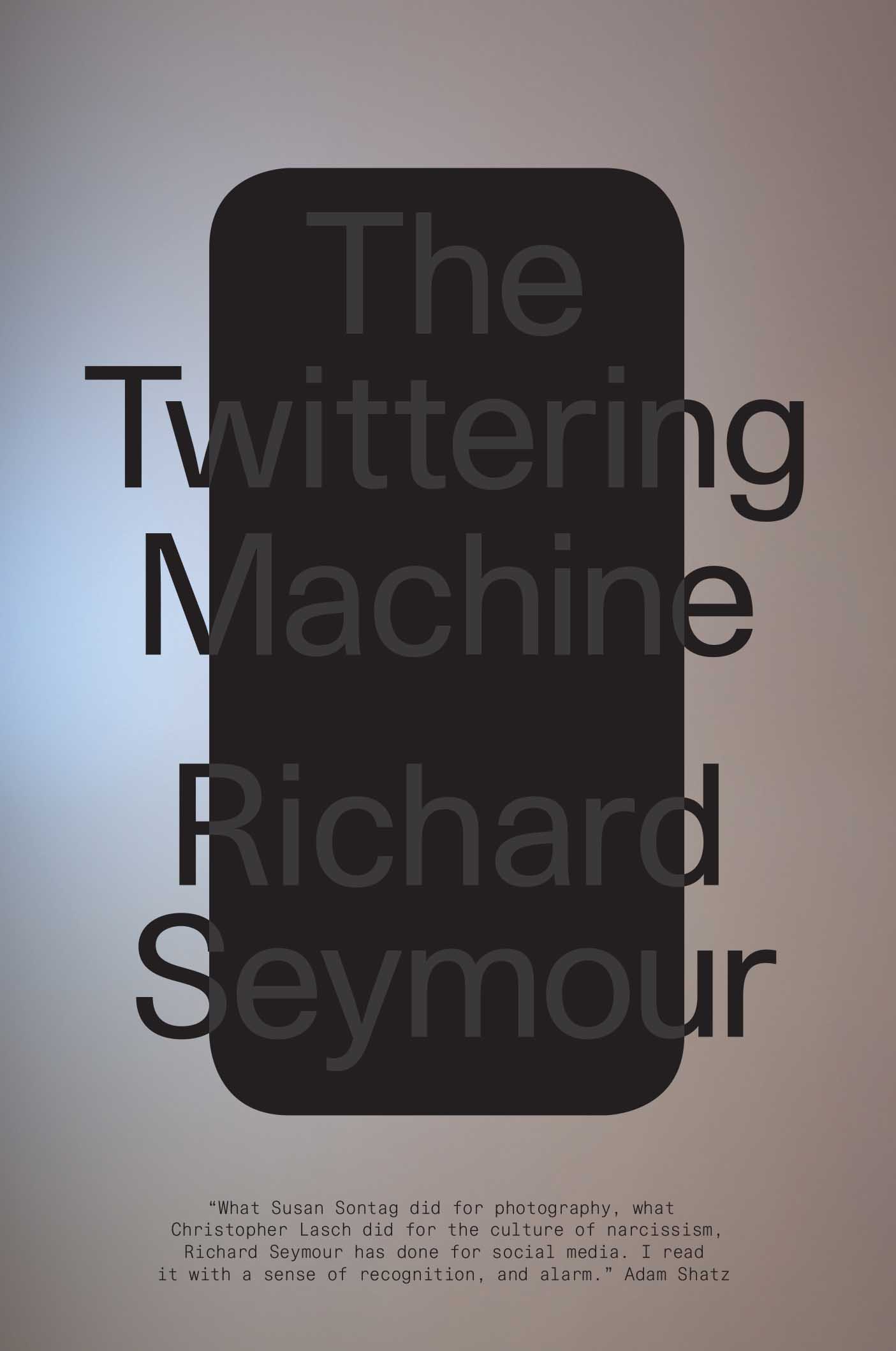 Praise for The Twittering Machine Clever and alarming The Twittering - photo 1