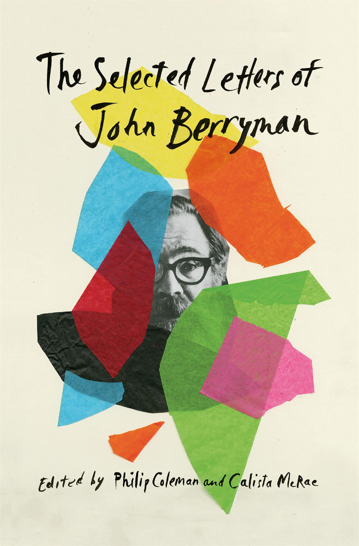 The Selected Letters of John Berryman Edited by Philip Coleman and Calista - photo 1