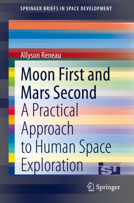 Allyson Reneau Moon First and Mars Second: A Practical Approach to Human Space Exploration