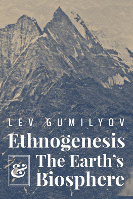 Lev Gumilyov (Лев Гумилёв) Ethnogenesis and the Earth’s Biosphere