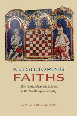 David Nirenberg - Neighboring Faiths: Christianity, Islam, and Judaism in the Middle Ages and Today