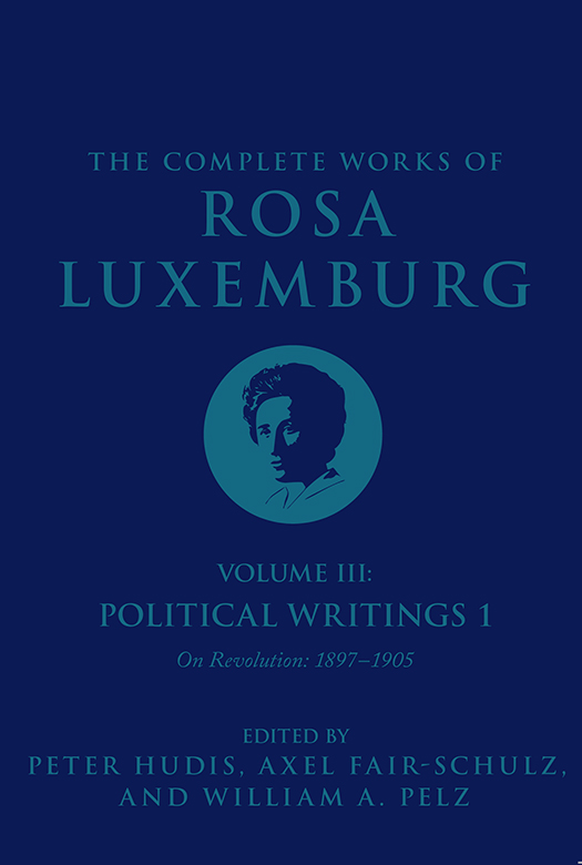 The Complete Works of Rosa Luxemburg The Complete Works of Rosa Luxemburg - photo 1