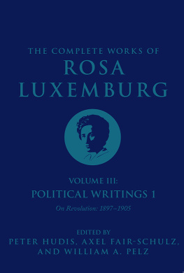 Rosa Luxemburg (Author) - The Complete Works of Rosa Luxemburg, Volume III: Political Writings 1: On Revolution 1897-1905