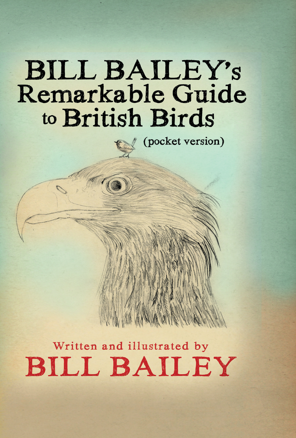 BILL BAILEYs Remarkable Guide to British Birds pocket version - photo 1