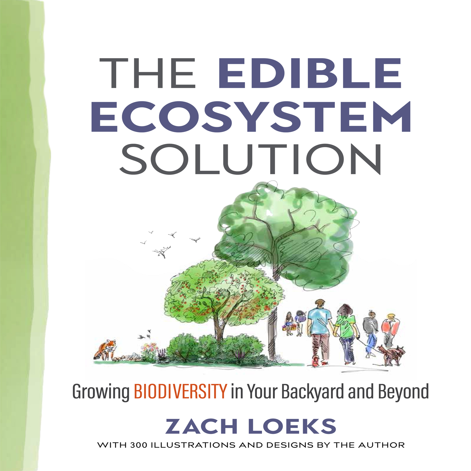 Praise for The Edible Ecosystem Solution Zach Loeks uses a rich palette of - photo 1