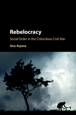 Arjona - Rebelocracy : Social Order in the Colombian Civil War