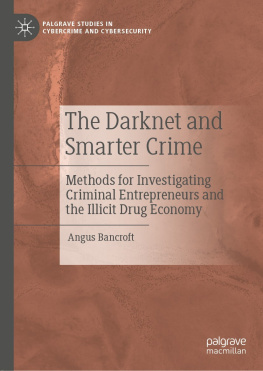 Angus Bancroft - The Darknet and Smarter Crime: Methods for Investigating Criminal Entrepreneurs and the Illicit Drug Economy
