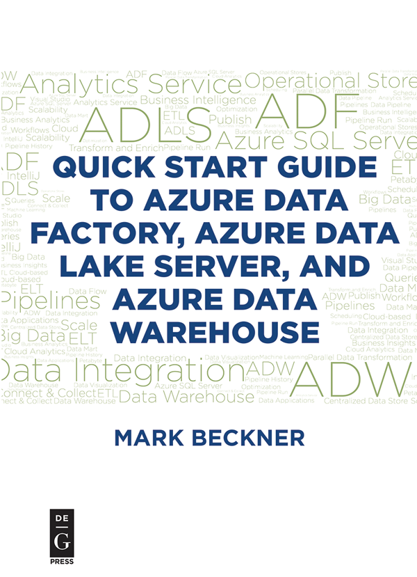 Mark Beckner Quick Start Guide to Azure Data Factory Azure Data Lake - photo 1