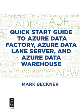 Mark Beckner - Quick Start Guide to Azure Data Factory, Azure Data Lake Server, and Azure Data Warehouse