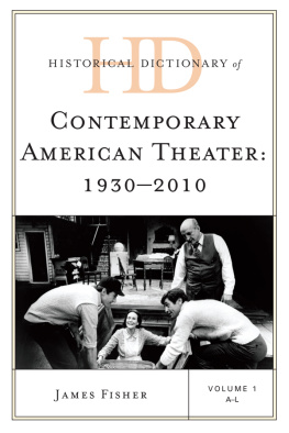 James Fisher - Historical Dictionary of Contemporary American Theater: 1930-2010 (2 Volumes)