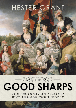 Hester Grant - The Good Sharps: The Brothers and Sisters Who Remade Their World