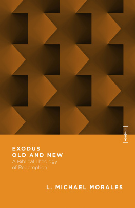 L. Michael Morales Exodus Old and New: A Biblical Theology of Redemption