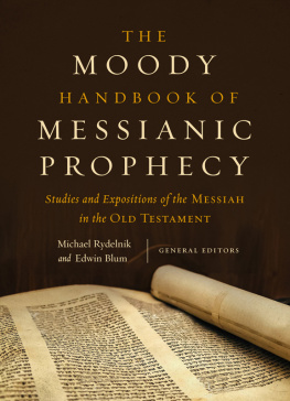 Michael Rydelnik - The Moody Handbook of Messianic Prophecy: Studies and Expositions of the Messiah in the Old Testament