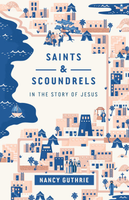 Nancy Guthrie - Saints and Scoundrels in the Story of Jesus