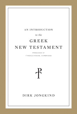 Dirk Jongkind - An Introduction to the Greek New Testament, Produced at Tyndale House, Cambridge