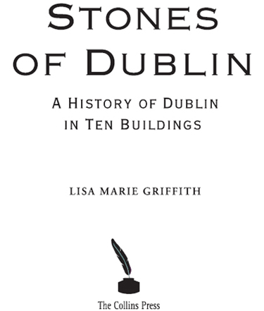 Stones of Dublin A History of Dublin in Ten Buildings - image 2