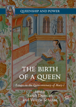 Sarah Duncan The Birth of a Queen: Essays on the Quincentenary of Mary I