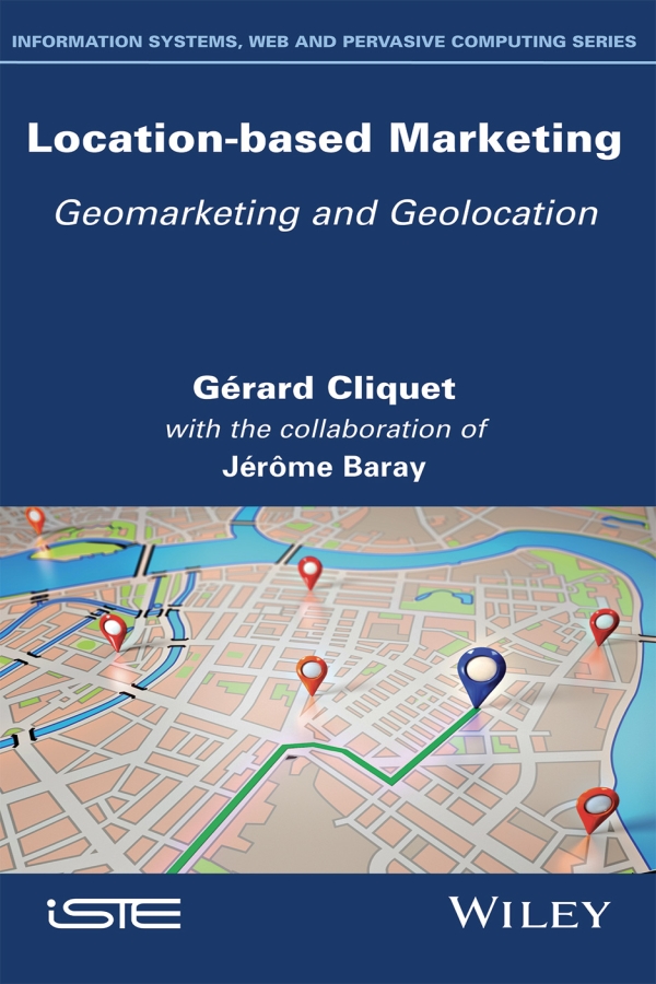 Location-based Marketing Geomarketing and Geolocation Grard Cliquet with the - photo 1