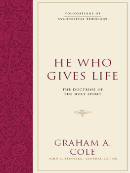 Graham A. Cole - He Who Gives Life: The Doctrine of the Holy Spirit