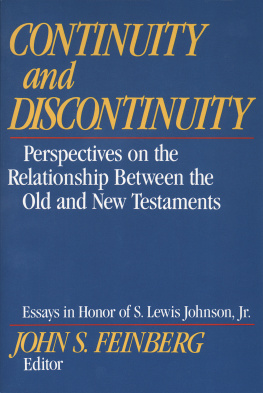 John S. Feinberg Continuity and Discontinuity: Perspectives on the Relationship Between the Old and New Testaments (Essays in Honor of S. Lewis Johnson, Jr.)