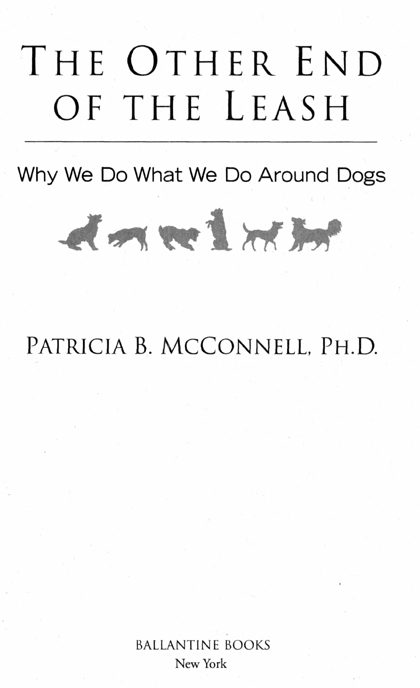 To my Mom and Dad NOTES FROM THE AUTHOR All of the people and dogs that are - photo 2