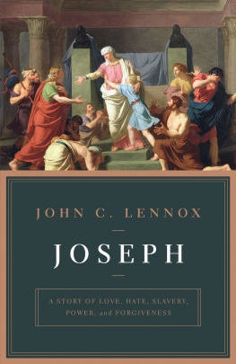 John C. Lennox - Joseph: A Story of Love, Hate, Slavery, Power, and Forgiveness