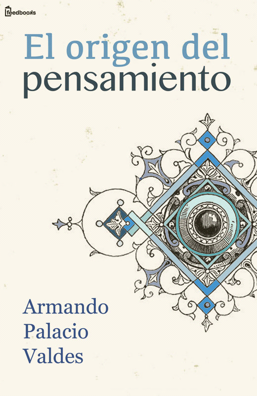 El origen del pensamiento Armando Palacio Valdes Publicado - photo 1