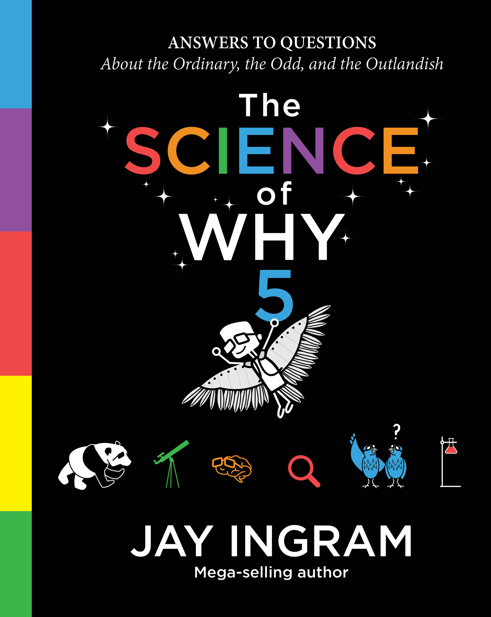 Also by Jay Ingram The Science of Why Volume 4 Answers to Questions About - photo 1