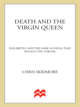 Chris Skidmore - Death and the Virgin: Elizabeth I and the Dark Scandal That Rocked the Throne