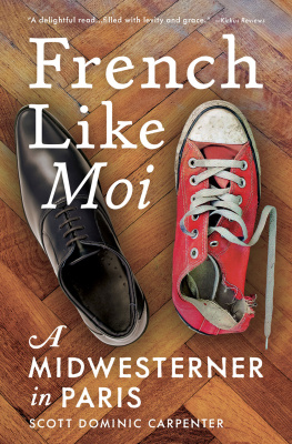 Scott Dominic Carpenter - French Like Moi: A Midwesterner in Paris