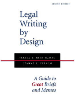 Teresa J. Reid Rambo - Legal Writing by Design: A Guide to Great Briefs and Memos, Second Edition