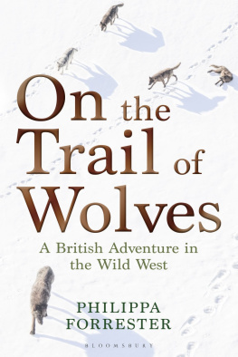 Philippa Forrester - On the Trail of Wolves: A British Adventure in the Wild West