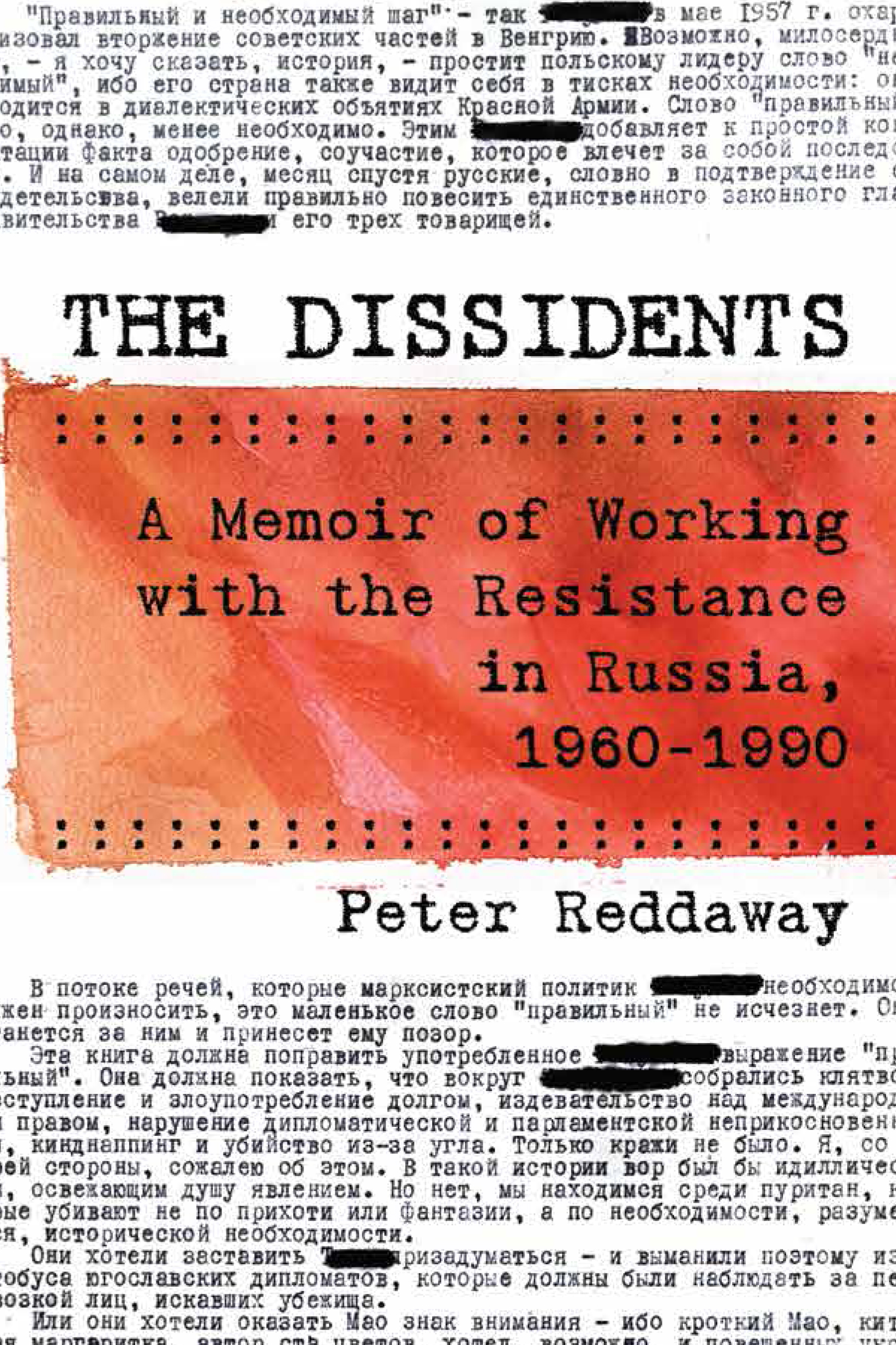 The Dissidents A MEMOIR OF WORKING WITH THE RESISTANCE IN RUSSIA 19601990 - photo 1