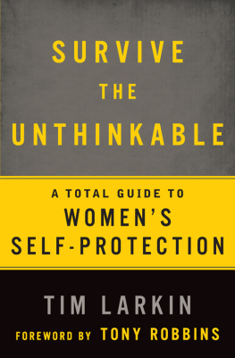 Tim Larkin - Survive the Unthinkable: A Total Guide To Womens Self-Protection