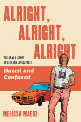 Melissa Maerz - Alright, Alright, Alright: The Oral History of Richard Linklaters Dazed and Confused