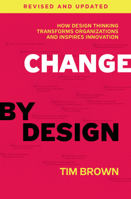 Tim Brown - Change by Design, Revised and Updated: How Design Thinking Transforms Organizations and Inspires Innovation