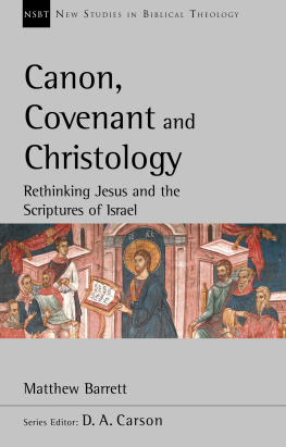 Matthew Barrett - Canon, Covenant and Christology: Rethinking Jesus and the Scriptures of Israel