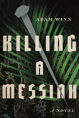 Adam Winn Killing a Messiah: A Novel