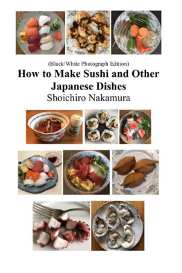 Shoichiro Nakamura How to make Sushi and Other Japanese Dishes: Black/White Photographs Edition