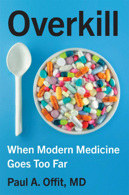 Paul A. Offit - Overkill: When Modern Medicine Goes Too Far