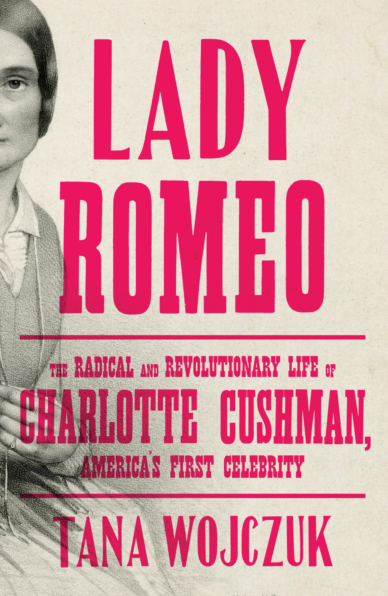 Lady Romeo The Radical and Revolutionary Life of Charlotte Cushman Americas First Celebrity - image 1