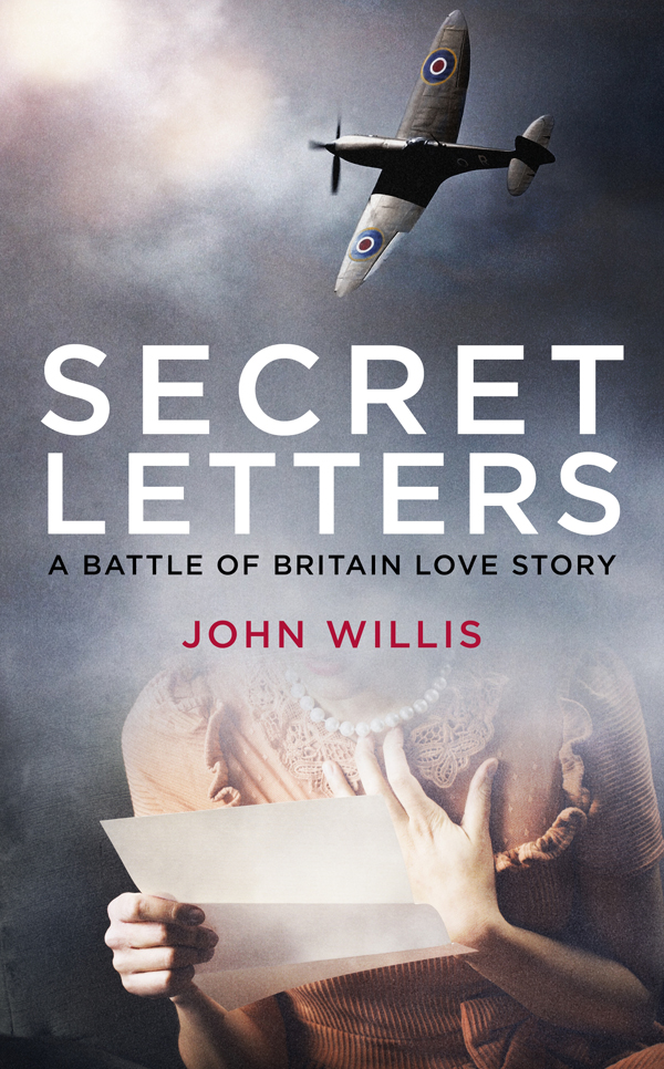 SECRET LETTERS A Battle of Britain Love Story JOHN WILLIS Mensch Publishing - photo 1