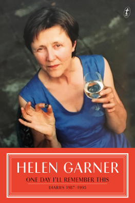 Helen Garner - One Day Ill Remember This: Diaries 1987–1995