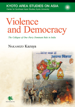 Kazuya Nakamizo - Violence and Democracy: The Collapse of One-Party Dominant Rule in India