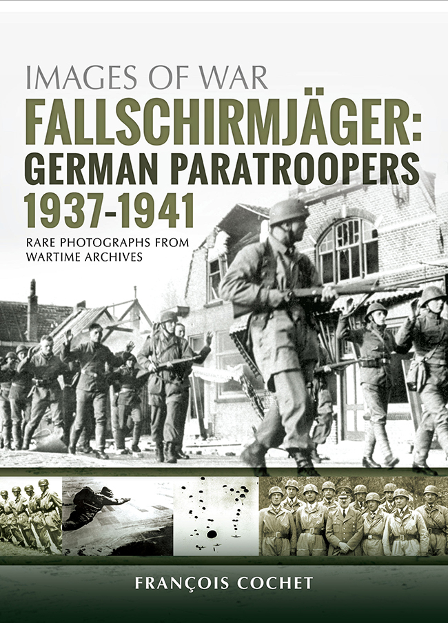 I MAGES O F WAR FALLSCHIRMJGER GERMAN PARATROOPERS 19371941 I MAGES O F WAR - photo 1