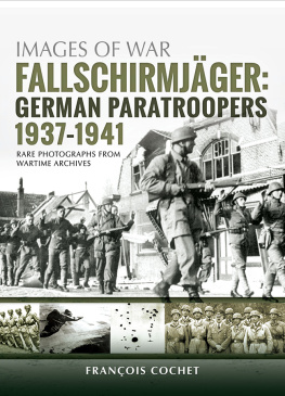 Franҫois Cochet Fallschirmjäger: German Paratroopers - 1937-1941