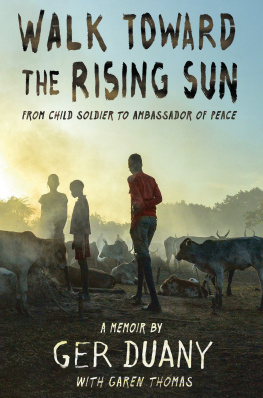Ger Duany - Walk Toward the Rising Sun: From Child Soldier to Ambassador of Peace