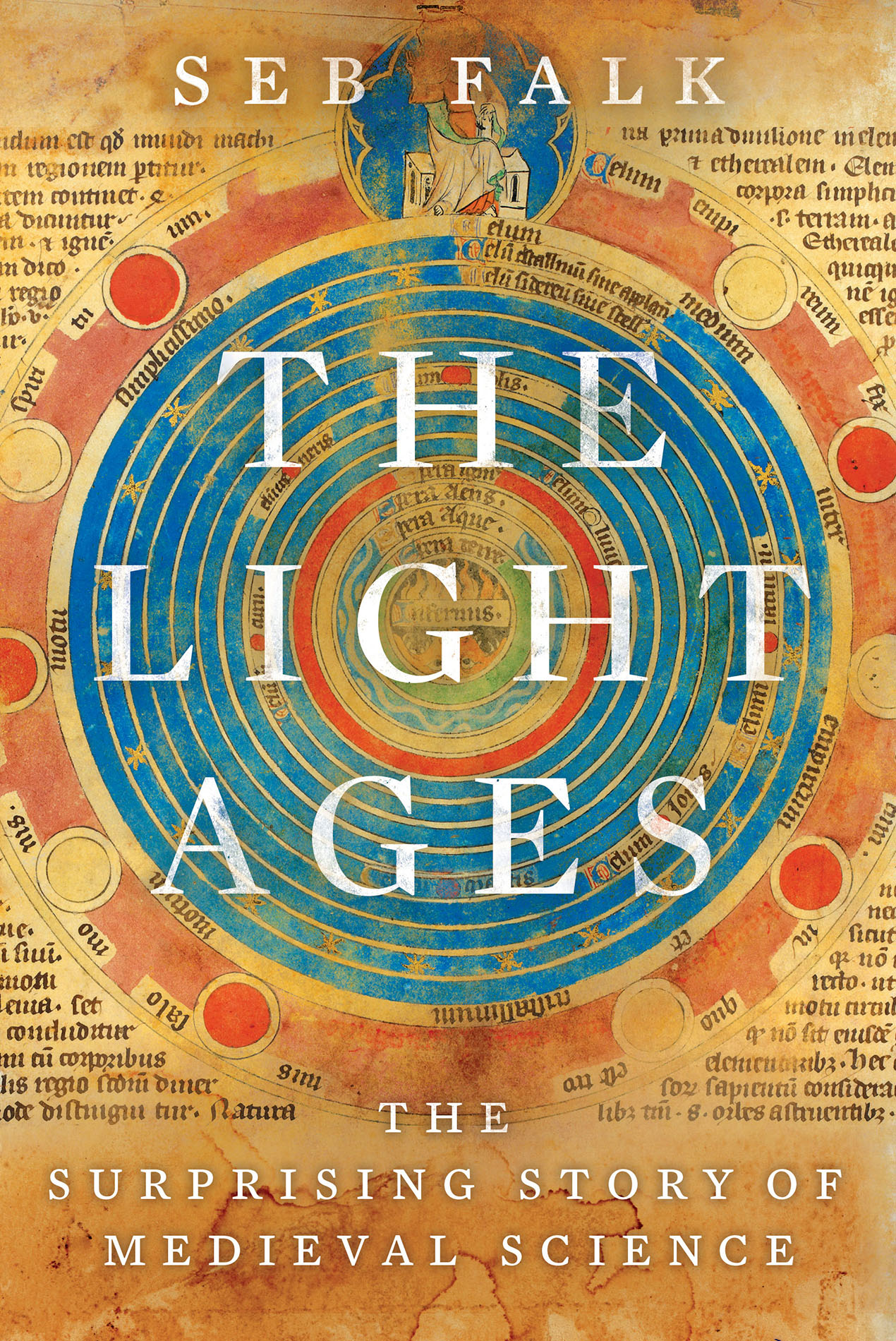 The Light Ages The Surprising Story of Medieval Science SEB FALK Copyright - photo 1